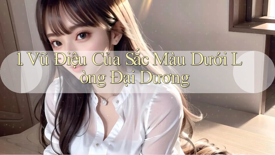 1. Vũ Điệu Của Sắc Màu Dưới Lòng Đại Dương