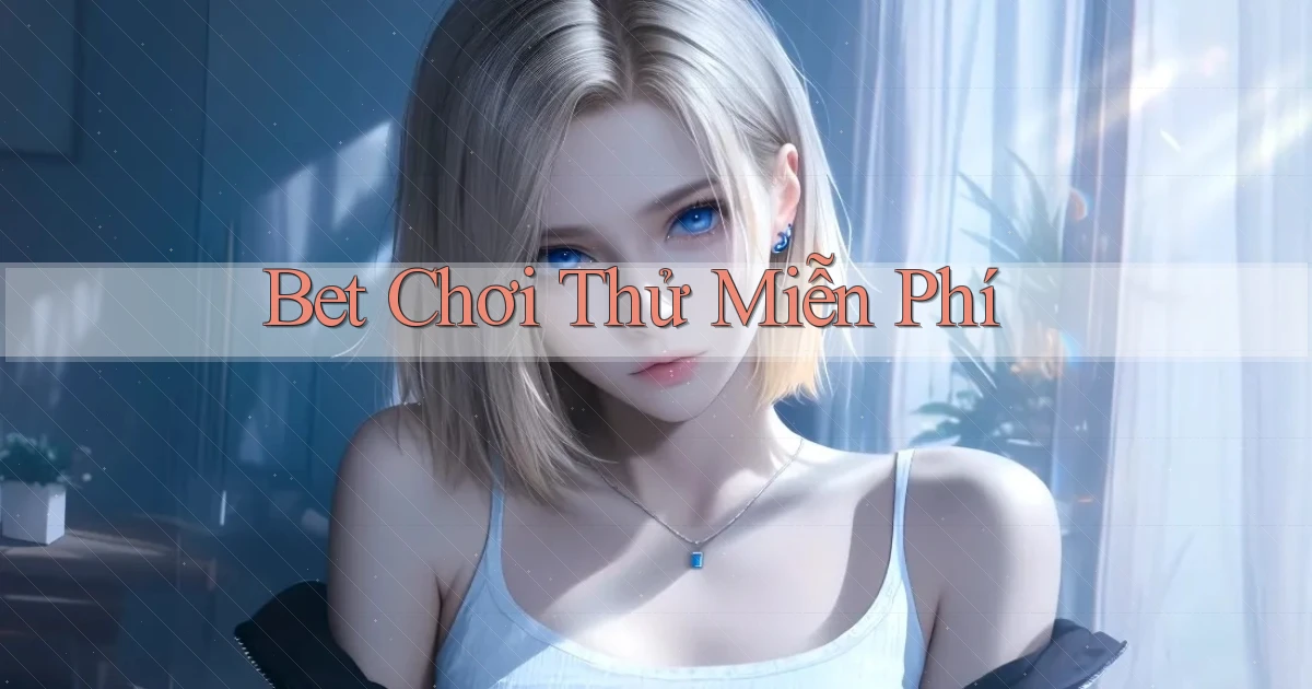 bet Chơi thử miễn phí