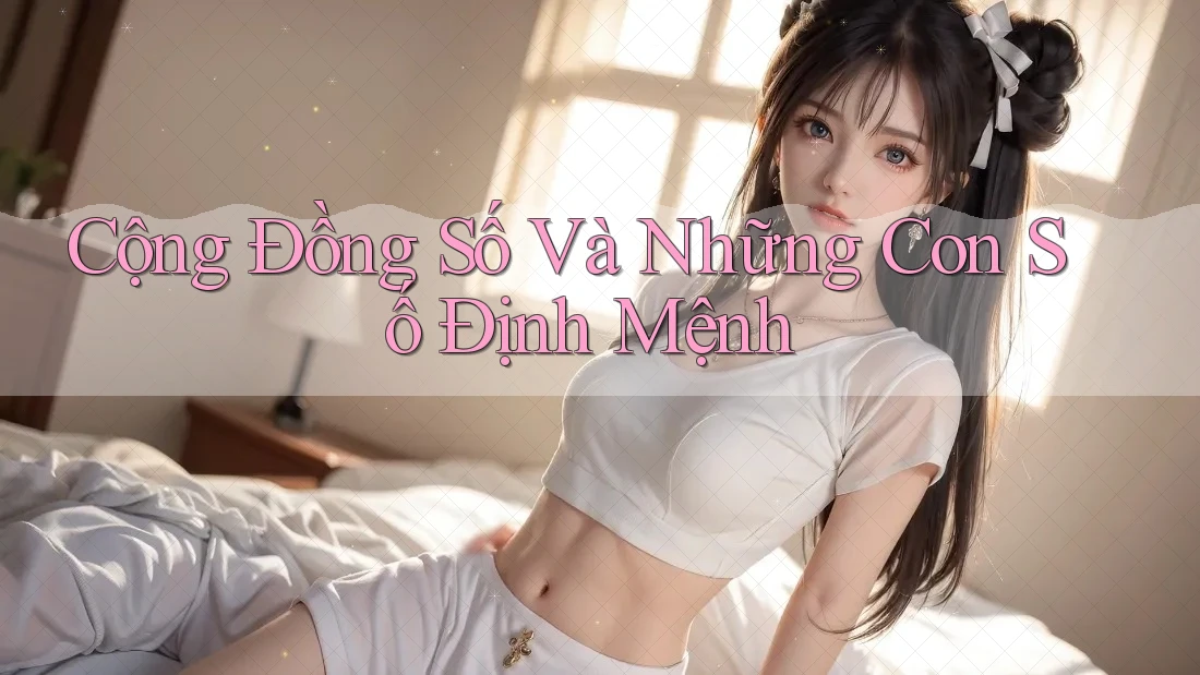 Cộng Đồng Số Và Những Con Số Định Mệnh Cộng Đồng Số Và Những Con Số Định Mệnh