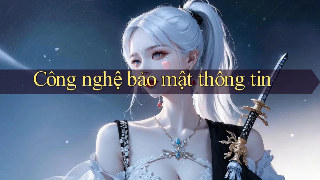 Công Nghệ Bảo Mật Thông Tin