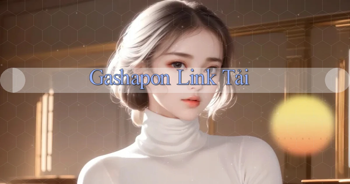 Gashapon Link tải
