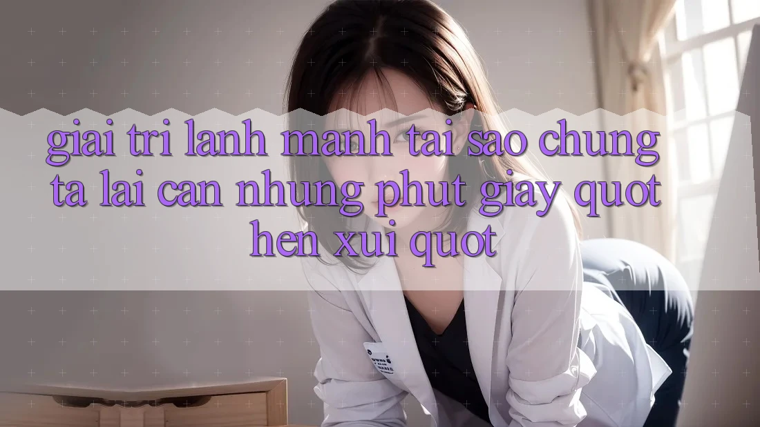 Giải trí lành mạnh: Tại sao chúng ta lại cần những phút giây " hên xui" ? Giải trí lành mạnh: Tại sao chúng ta lại cần những phút giây " hên xui" ?
