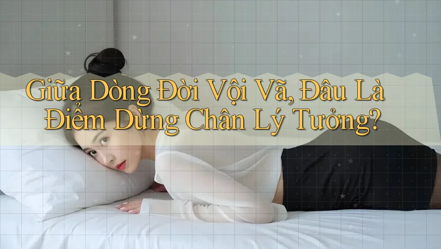 Giữa Dòng Đời Vội Vã, Đâu Là Điểm Dừng Chân Lý Tưởng?