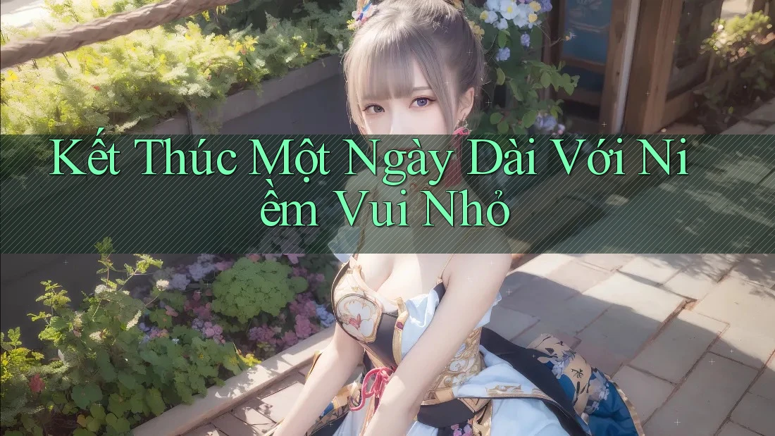 Kết Thúc Một Ngày Dài Với Niềm Vui Nhỏ