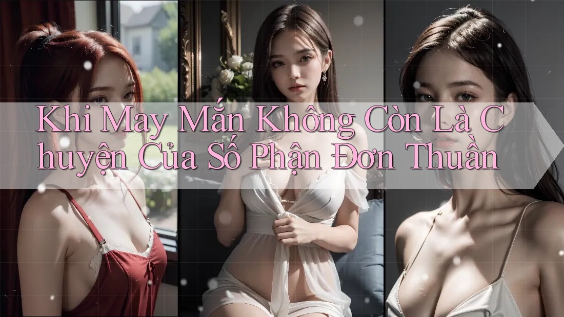Khi May Mắn Không Còn Là Chuyện Của Số Phận Đơn Thuần