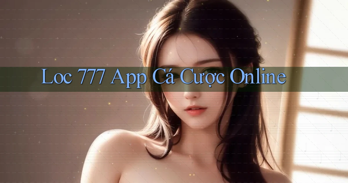 loc 777 app cá cược online
