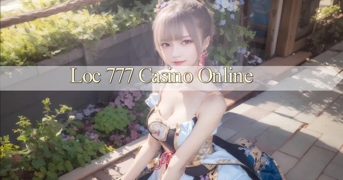 loc 777 casino online