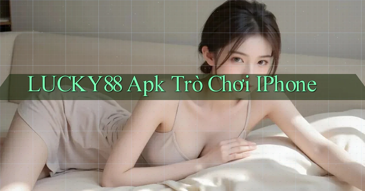 lucky88 apk trò chơi iPhone