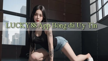 lucky88 app bóng đá uy tín