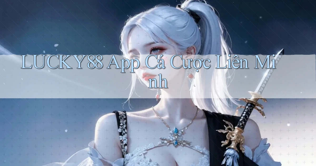 lucky88 app cá cược liên minh