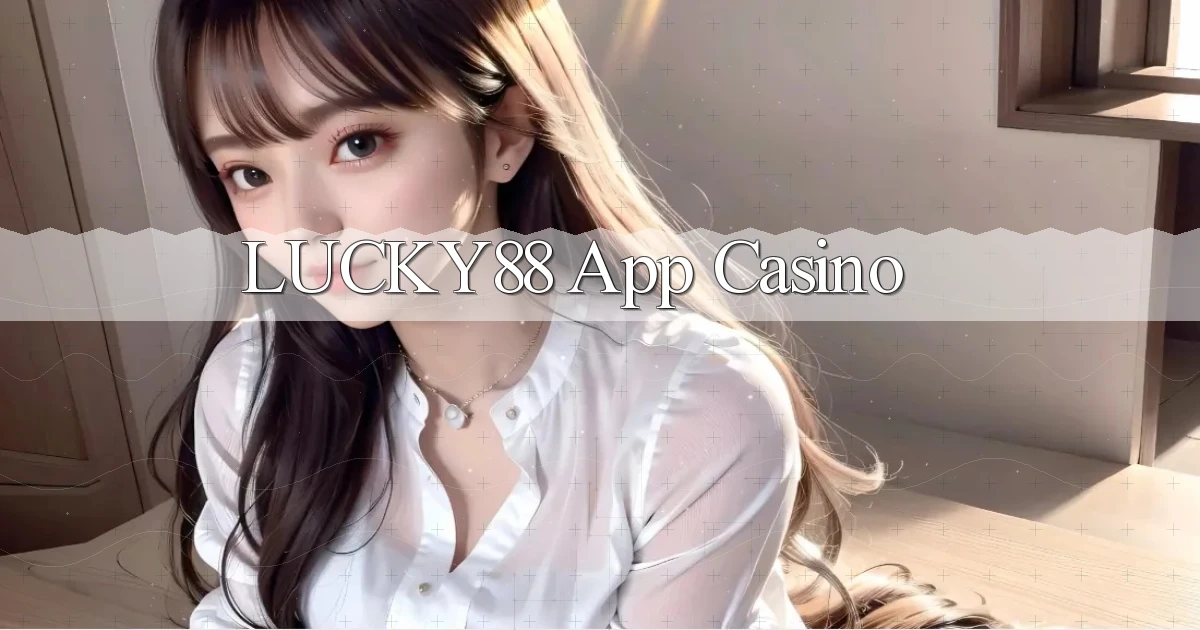 lucky88 app casino
