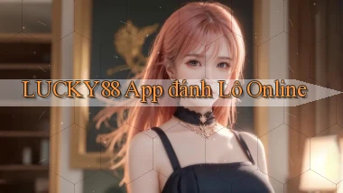 lucky88 app đánh lô online