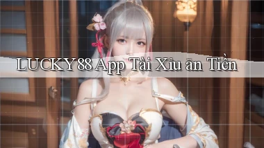 lucky88 app tài xỉu ăn tiền