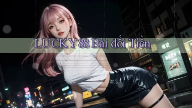 lucky88 bài đổi tiền