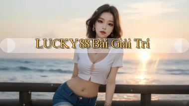 lucky88 bài giải trí