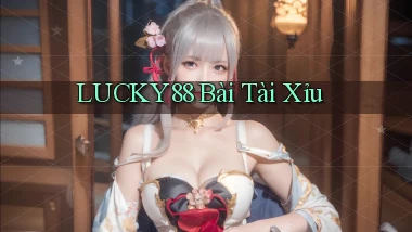 lucky88 bài tài xỉu