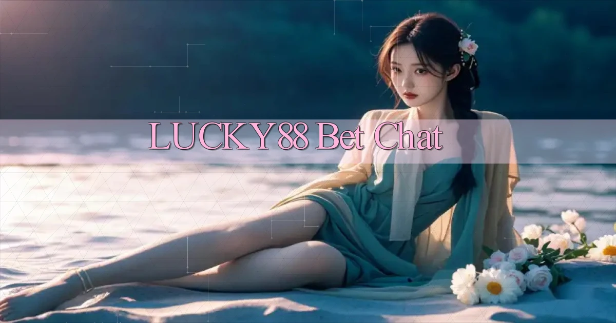 lucky88 bet chat