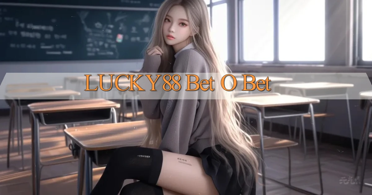 lucky88 bet o bet