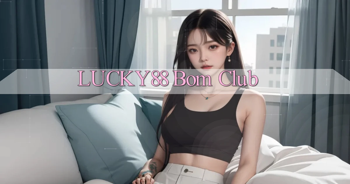 lucky88 bom club