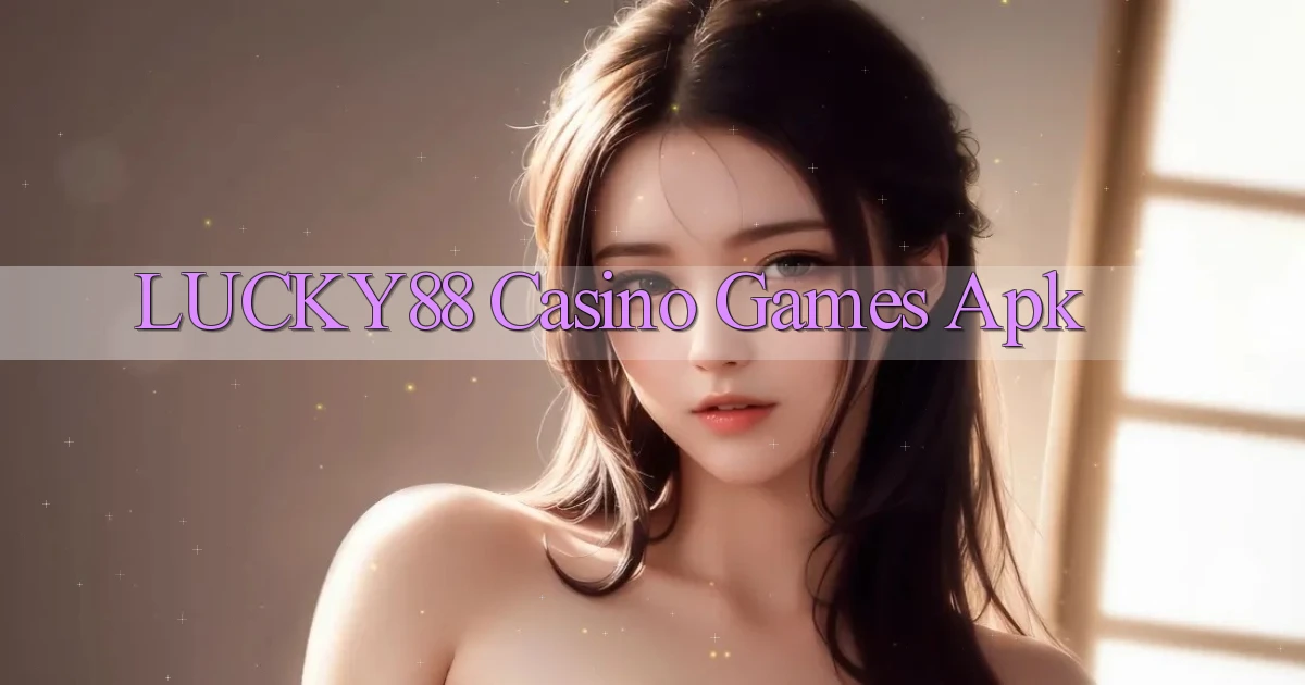 lucky88 casino games apk