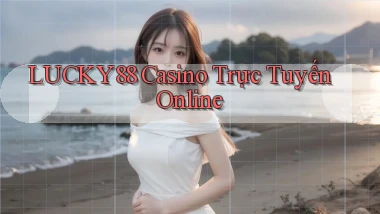 lucky88 casino trực tuyến online