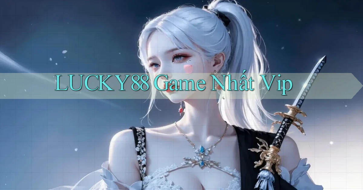 lucky88  game nhất vip