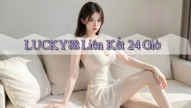 lucky88 liên kết 24 giờ