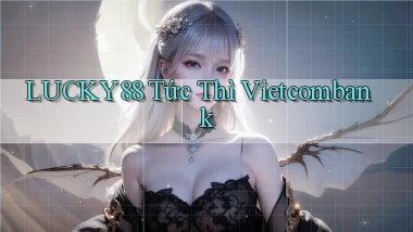 lucky88 tức thì vietcombank