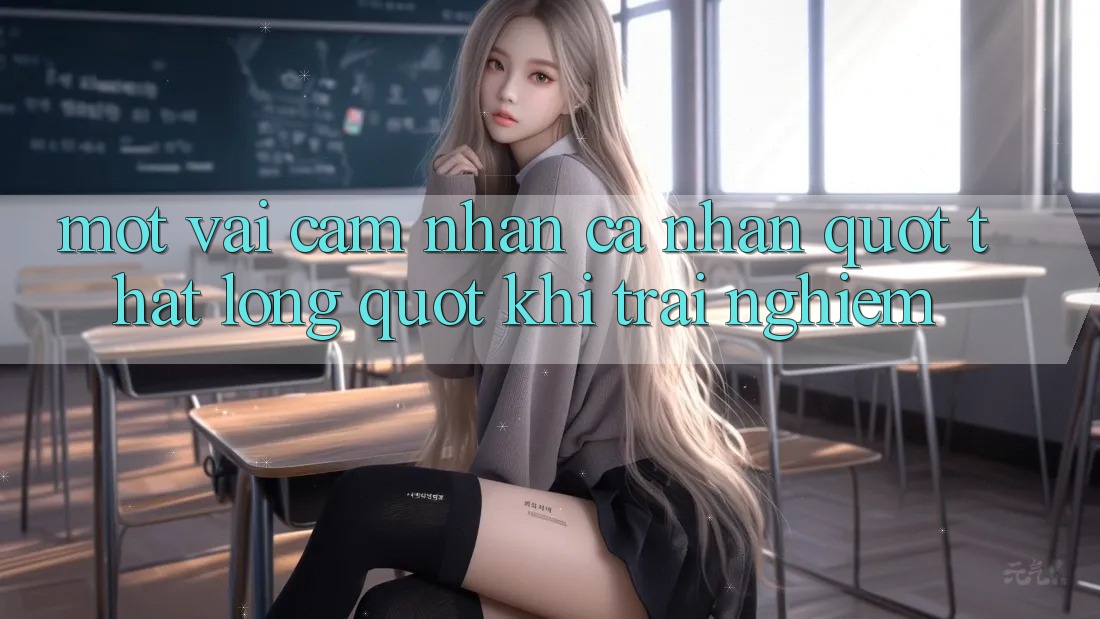 Một vài cảm nhận cá nhân " thật lòng" khi trải nghiệm Một vài cảm nhận cá nhân " thật lòng" khi trải nghiệm