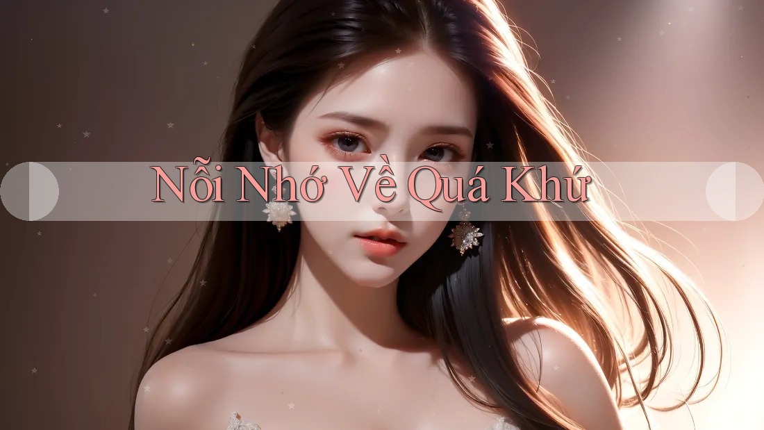Nỗi Nhớ Về Quá Khứ