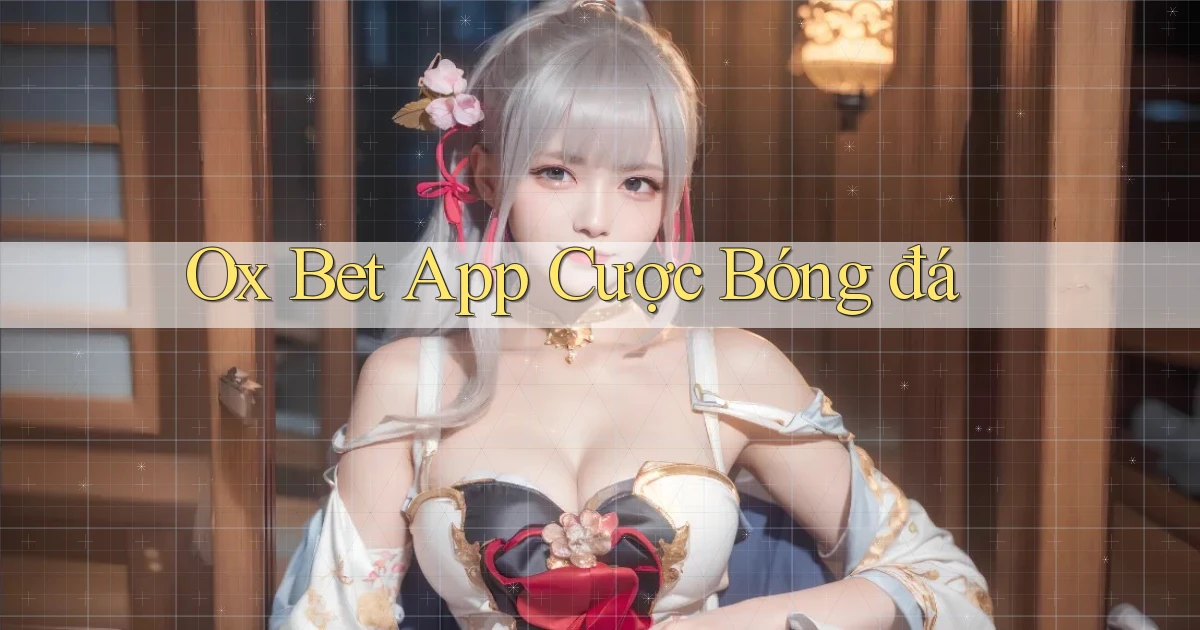 ox bet app cược bóng đá