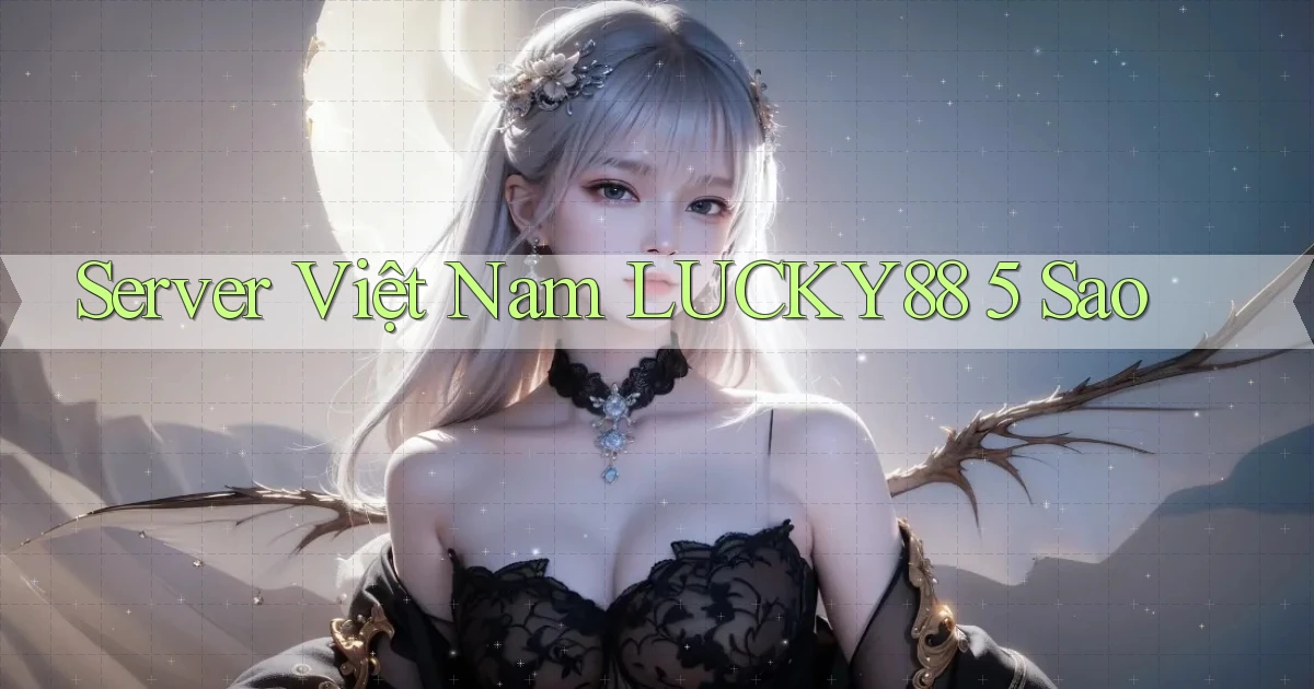 server việt nam lucky88 5 sao