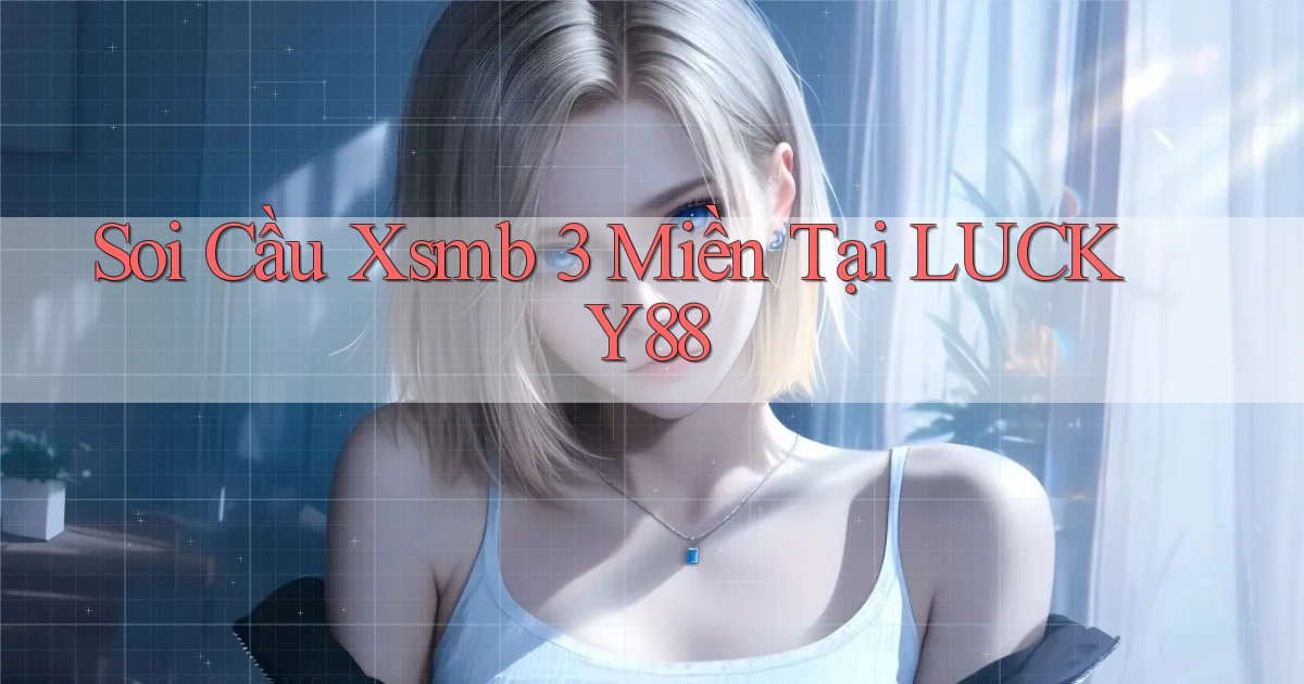 soi cầu xsmb 3 miền tại lucky88