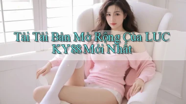 tải tải bản mở rộng của lucky88 mới nhất