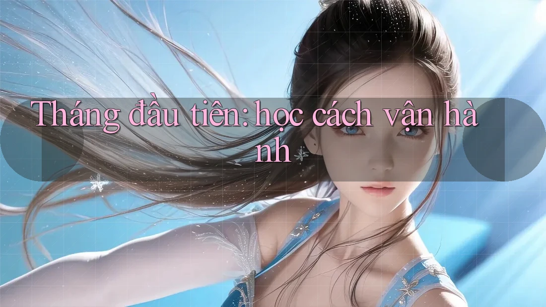 Tháng đầu tiên: học cách vận hành