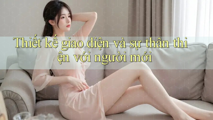 Thiết kế giao diện và sự thân thiện với người mới