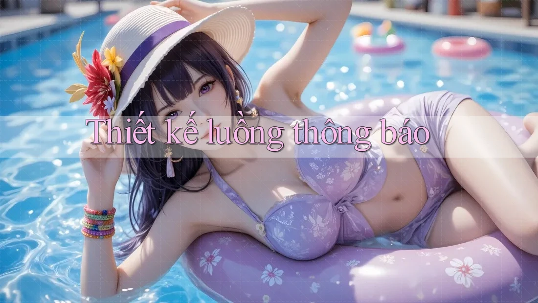 Thiết kế luồng thông báo Thiết kế luồng thông báo