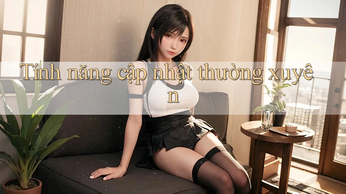 Tính năng cập nhật thường xuyên
